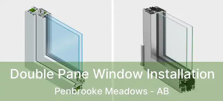  Double Pane Window Installation Penbrooke Meadows - AB