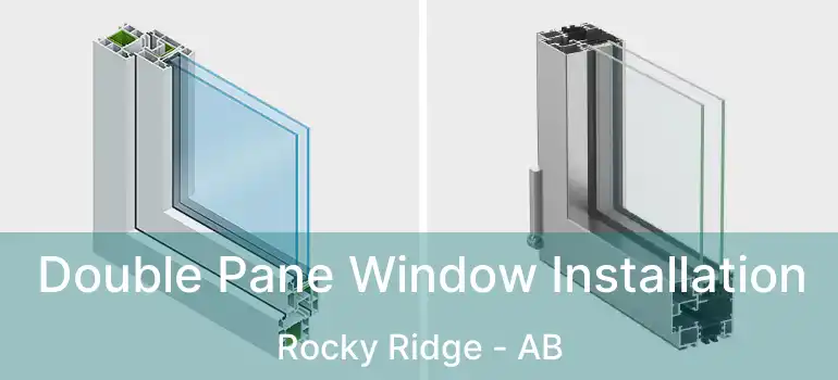  Double Pane Window Installation Rocky Ridge - AB