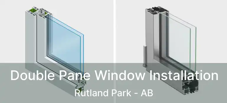  Double Pane Window Installation Rutland Park - AB