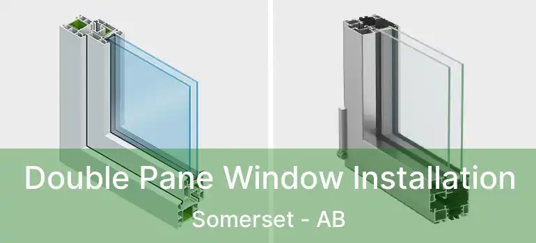  Double Pane Window Installation Somerset - AB