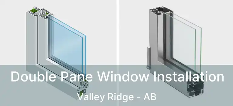  Double Pane Window Installation Valley Ridge - AB