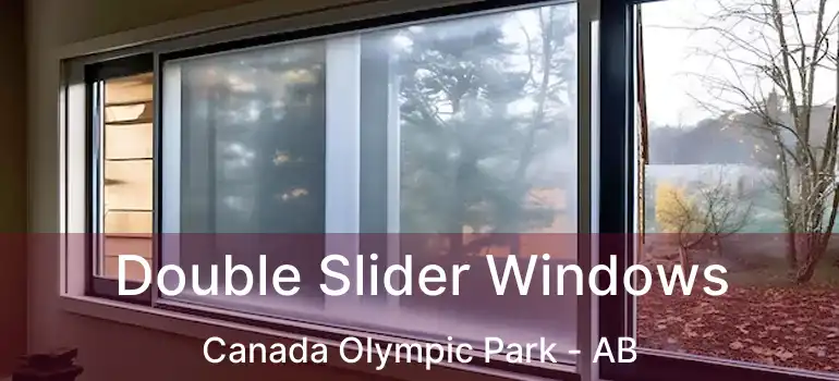  Double Slider Windows Canada Olympic Park - AB