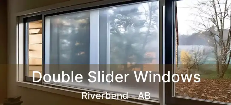  Double Slider Windows Riverbend - AB