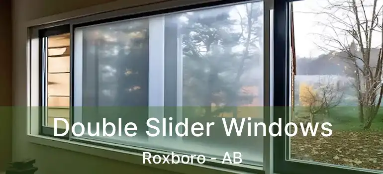  Double Slider Windows Roxboro - AB