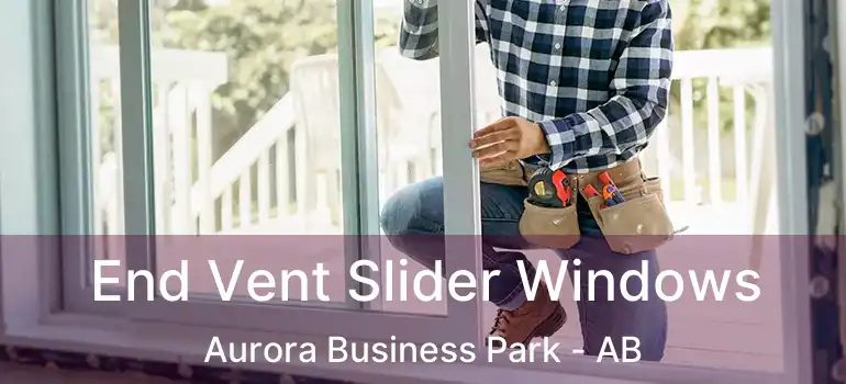  End Vent Slider Windows Aurora Business Park - AB