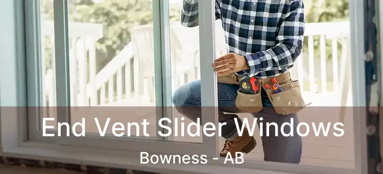  End Vent Slider Windows Bowness - AB