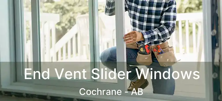  End Vent Slider Windows Cochrane - AB