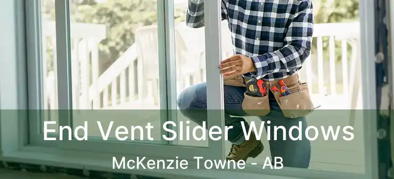  End Vent Slider Windows McKenzie Towne - AB