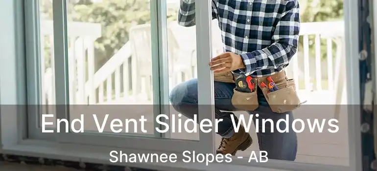  End Vent Slider Windows Shawnee Slopes - AB