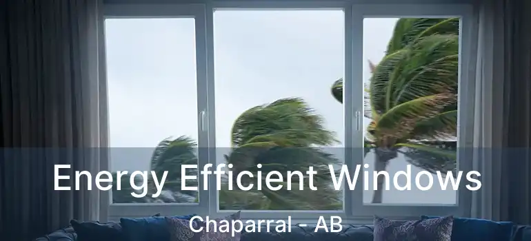  Energy Efficient Windows Chaparral - AB