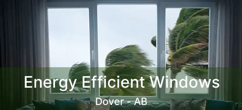  Energy Efficient Windows Dover - AB