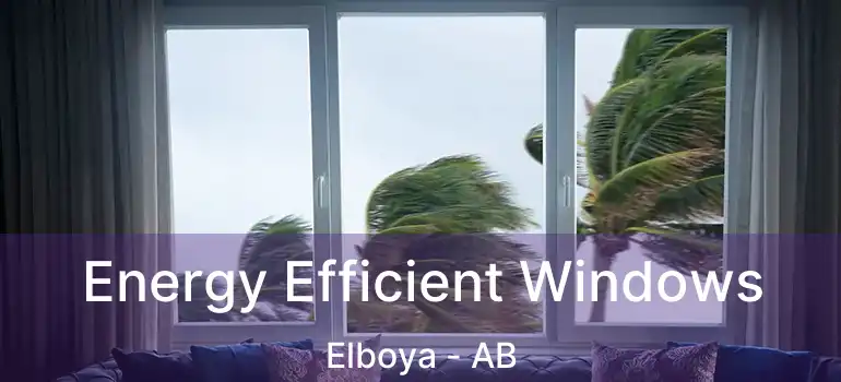  Energy Efficient Windows Elboya - AB
