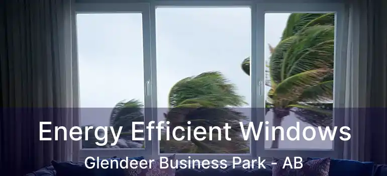  Energy Efficient Windows Glendeer Business Park - AB