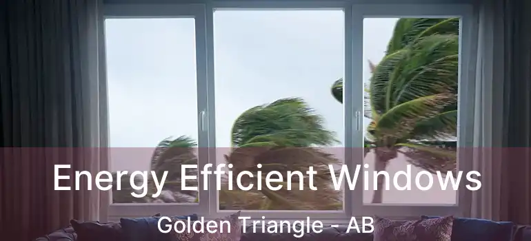  Energy Efficient Windows Golden Triangle - AB