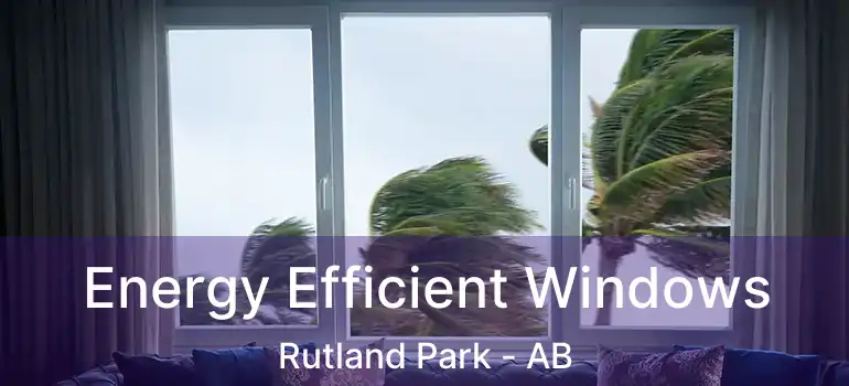 Energy Efficient Windows Rutland Park - AB