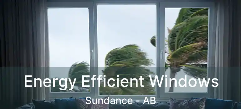  Energy Efficient Windows Sundance - AB