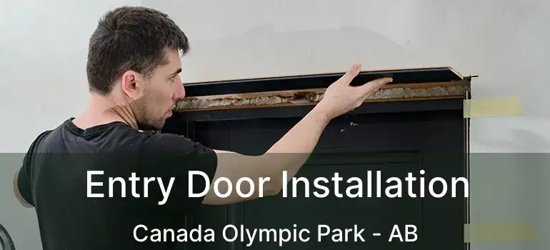  Entry Door Installation Canada Olympic Park - AB