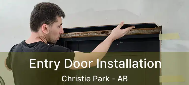  Entry Door Installation Christie Park - AB