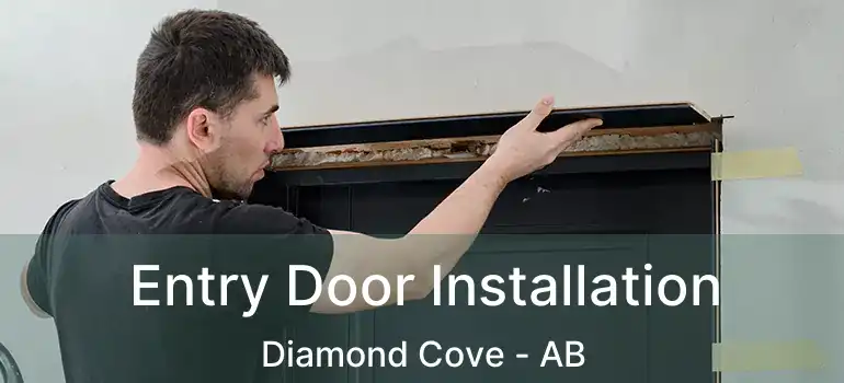  Entry Door Installation Diamond Cove - AB