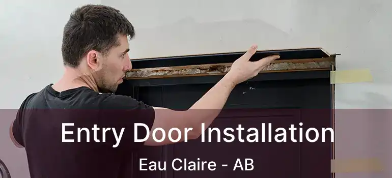 Entry Door Installation Eau Claire - AB