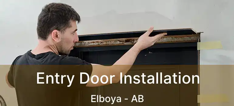  Entry Door Installation Elboya - AB