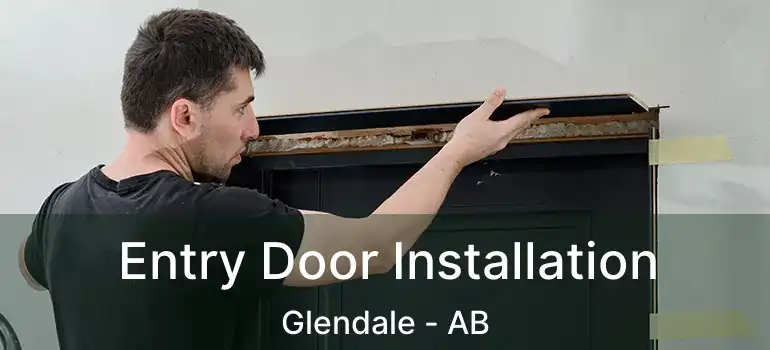  Entry Door Installation Glendale - AB