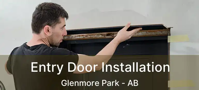  Entry Door Installation Glenmore Park - AB