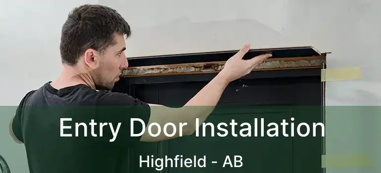  Entry Door Installation Highfield - AB