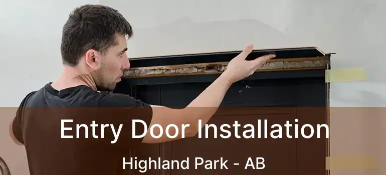  Entry Door Installation Highland Park - AB