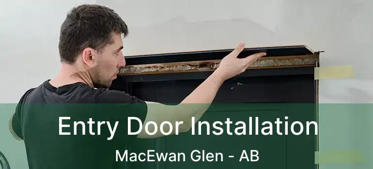  Entry Door Installation MacEwan Glen - AB