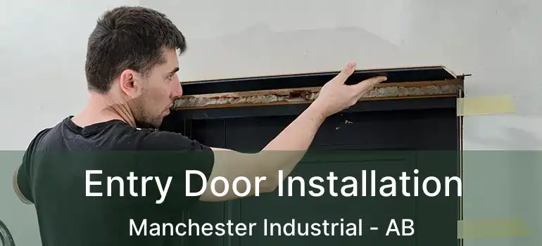  Entry Door Installation Manchester Industrial - AB