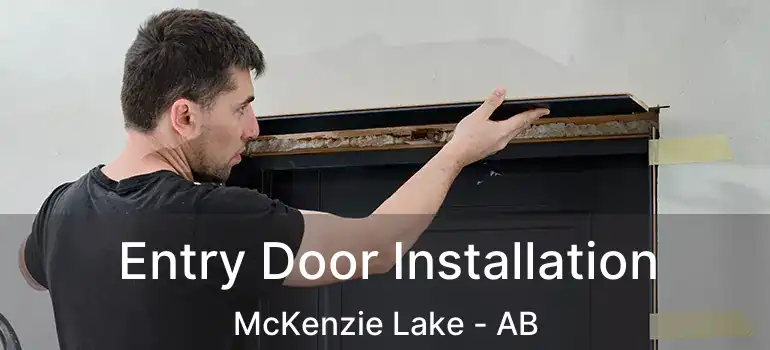  Entry Door Installation McKenzie Lake - AB