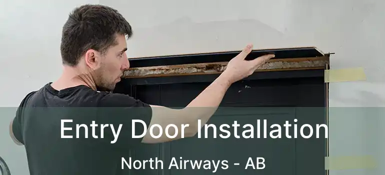  Entry Door Installation North Airways - AB