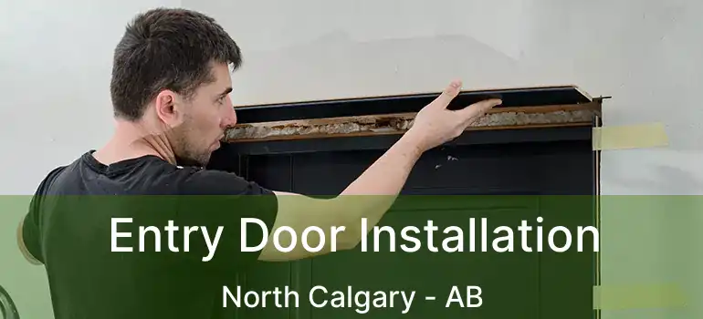  Entry Door Installation North Calgary - AB