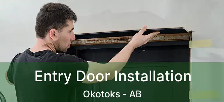  Entry Door Installation Okotoks - AB