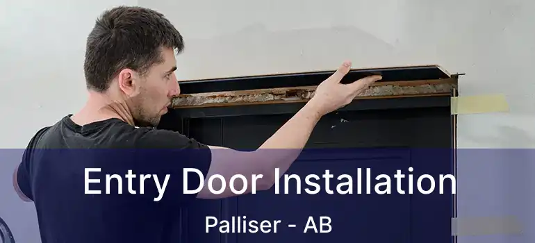  Entry Door Installation Palliser - AB