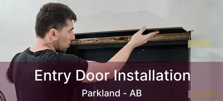  Entry Door Installation Parkland - AB