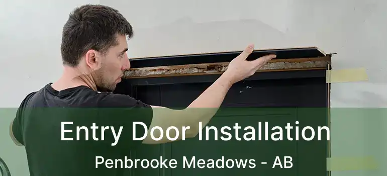  Entry Door Installation Penbrooke Meadows - AB