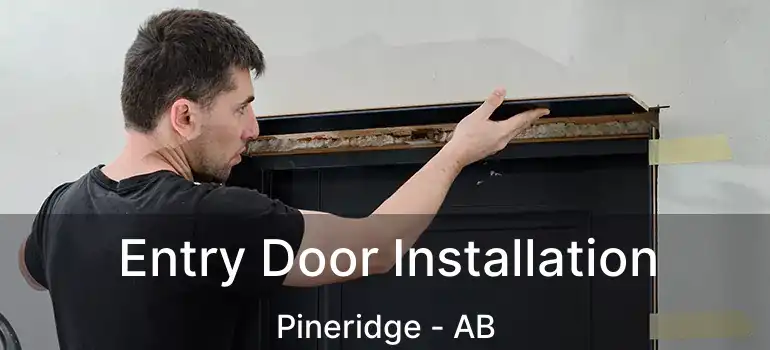  Entry Door Installation Pineridge - AB