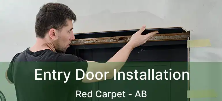  Entry Door Installation Red Carpet - AB