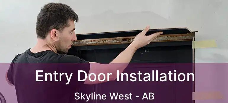  Entry Door Installation Skyline West - AB