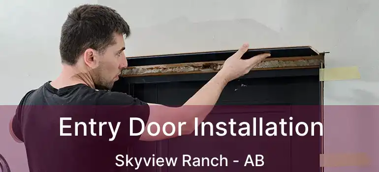  Entry Door Installation Skyview Ranch - AB