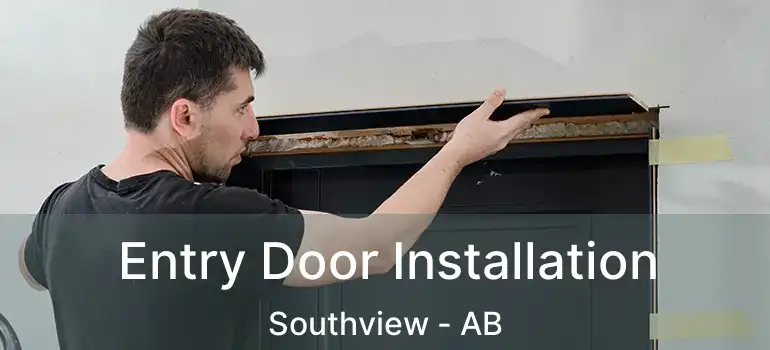  Entry Door Installation Southview - AB
