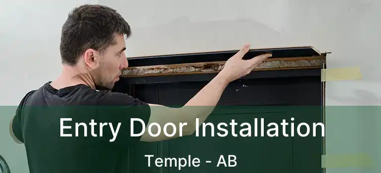  Entry Door Installation Temple - AB
