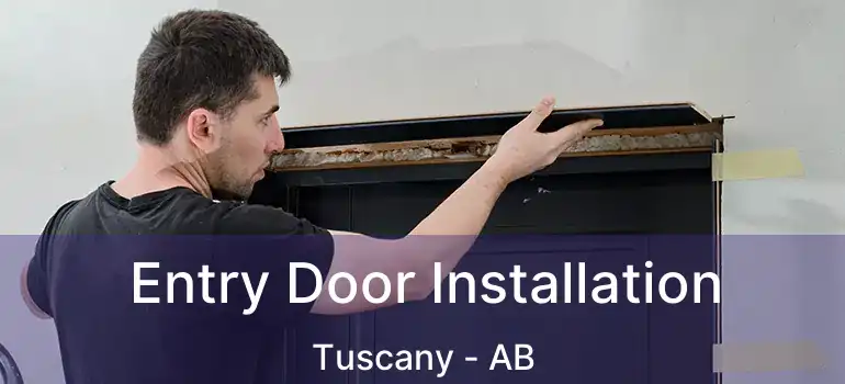  Entry Door Installation Tuscany - AB