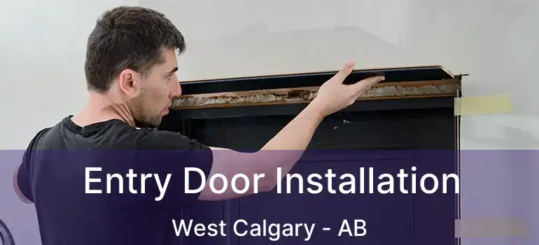  Entry Door Installation West Calgary - AB