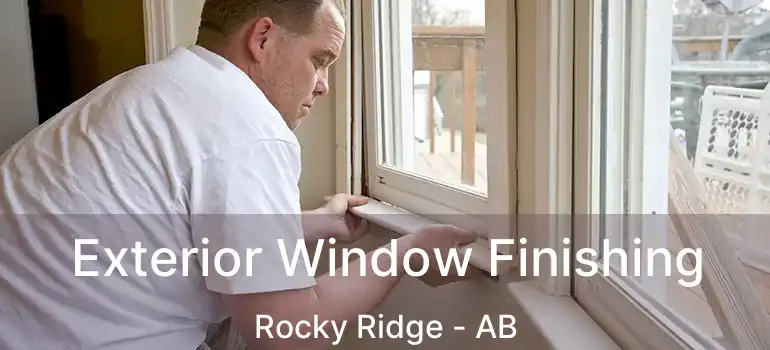  Exterior Window Finishing Rocky Ridge - AB