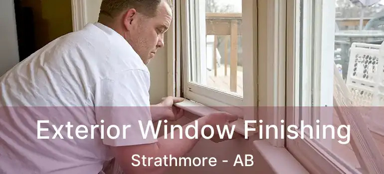  Exterior Window Finishing Strathmore - AB