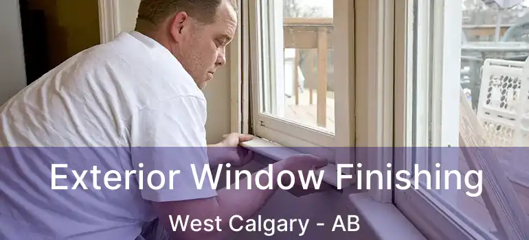  Exterior Window Finishing West Calgary - AB