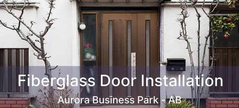  Fiberglass Door Installation Aurora Business Park - AB